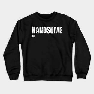 HANDSOME DAD Crewneck Sweatshirt